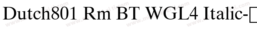 Dutch801 Rm BT WGL4 Italic字体转换